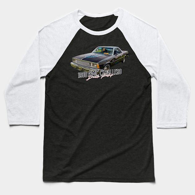 1980 GMC Caballero Diablo Pickup Baseball T-Shirt by Gestalt Imagery